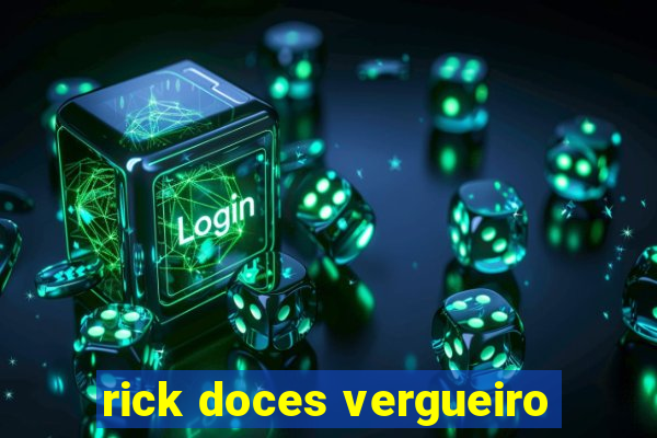 rick doces vergueiro